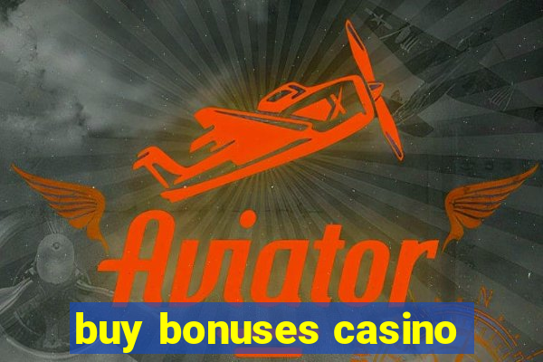 buy bonuses casino