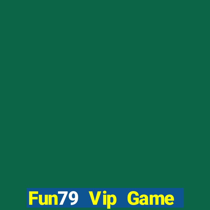 Fun79 Vip Game Bài Xanh 9