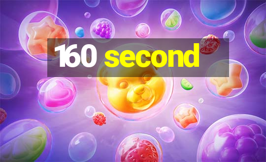 160 second