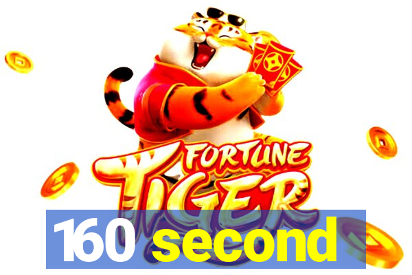 160 second