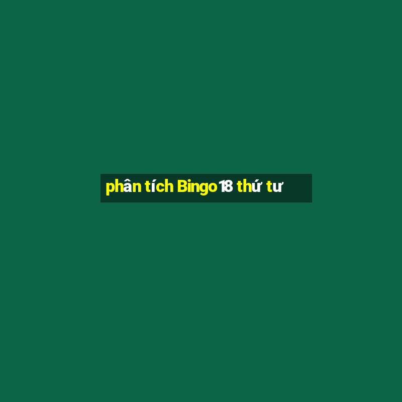 phân tích Bingo18 thứ tư