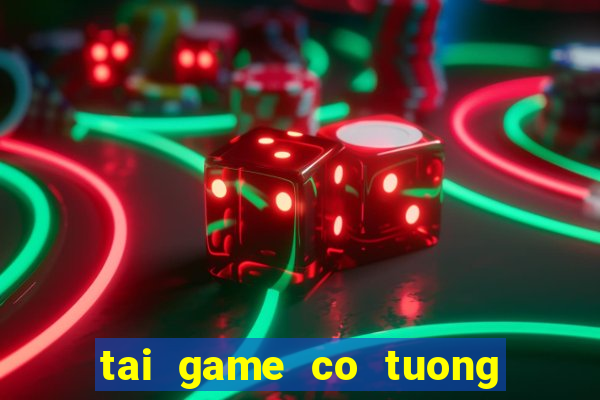 tai game co tuong up mien phi