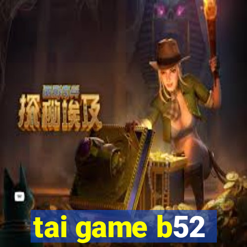 tai game b52