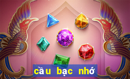 cầu bạc nhớ miền bắc hôm nay