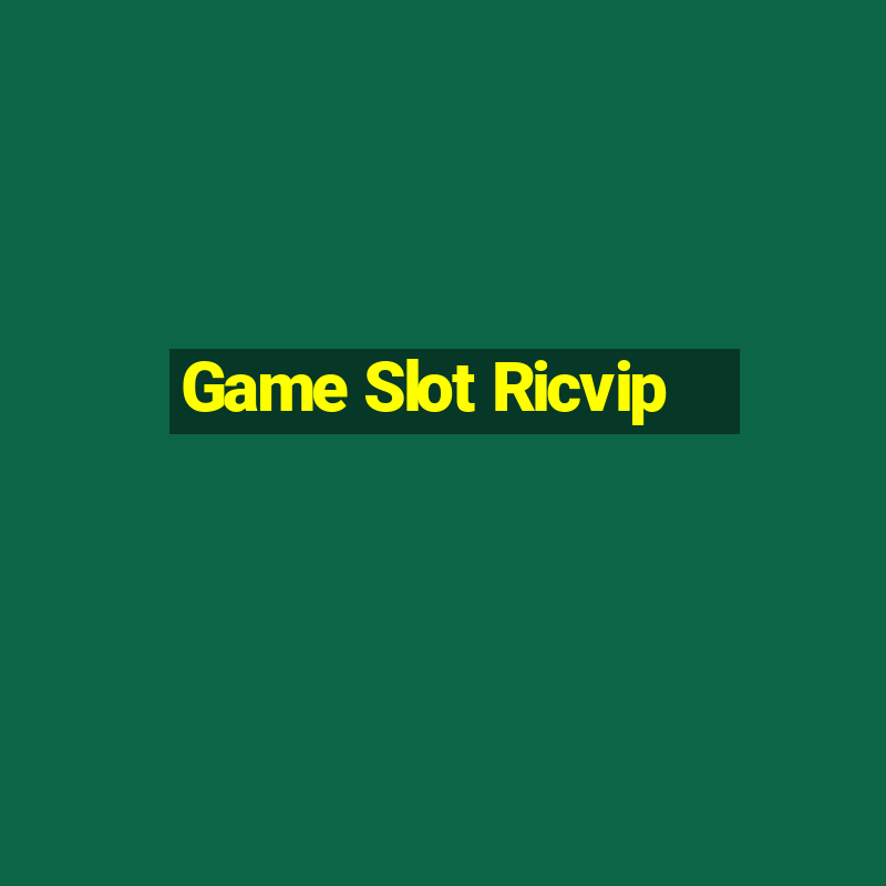 Game Slot Ricvip