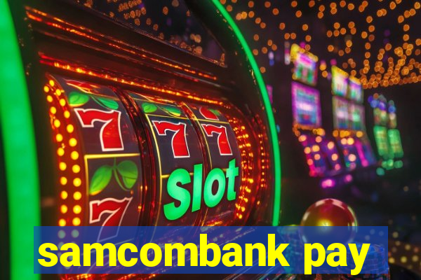 samcombank pay