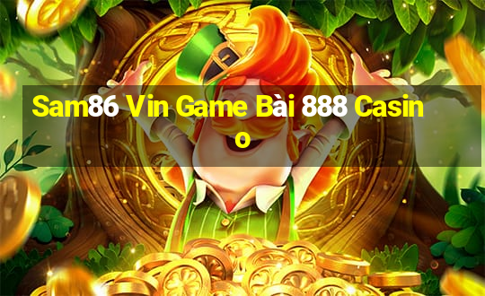 Sam86 Vin Game Bài 888 Casino