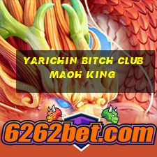 yarichin bitch club maoh king