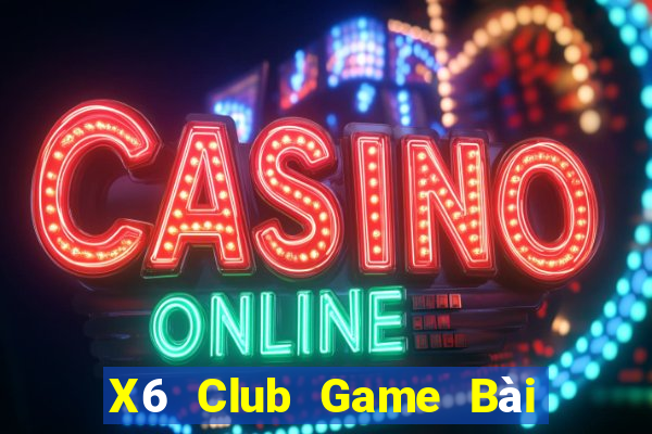 X6 Club Game Bài Đổi Thưởng