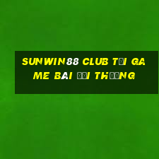 Sunwin88 Club Tải Game Bài Đổi Thưởng