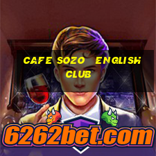 cafe sozo   english club