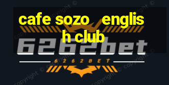 cafe sozo   english club