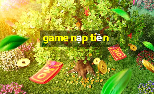 game nạp tiền