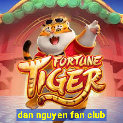 dan nguyen fan club