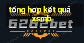 tổng hơp kết quả xsmb