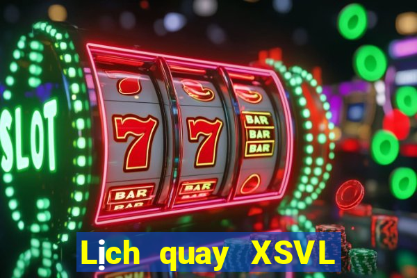 Lịch quay XSVL ngày 23