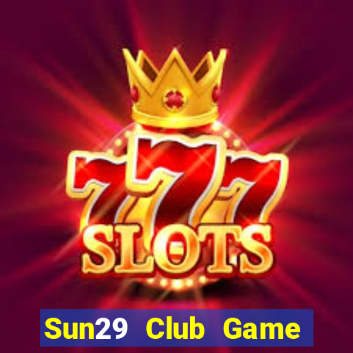 Sun29 Club Game Bài Tặng Tiền