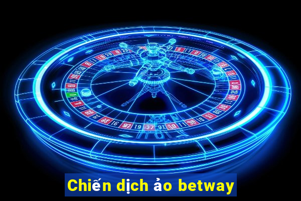 Chiến dịch ảo betway