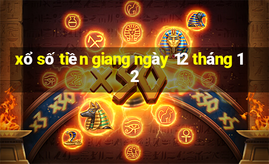 xổ số tiền giang ngày 12 tháng 12