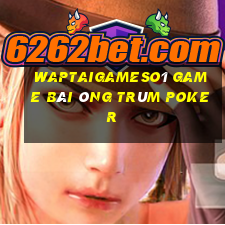 Waptaigameso1 Game Bài Ông Trùm Poker