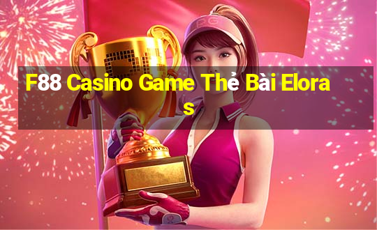 F88 Casino Game Thẻ Bài Eloras