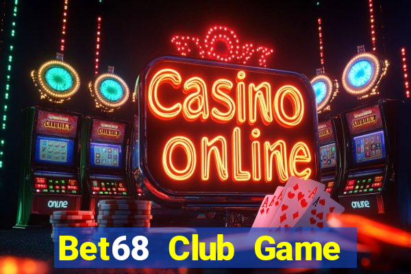 Bet68 Club Game Bài Sinh Tử