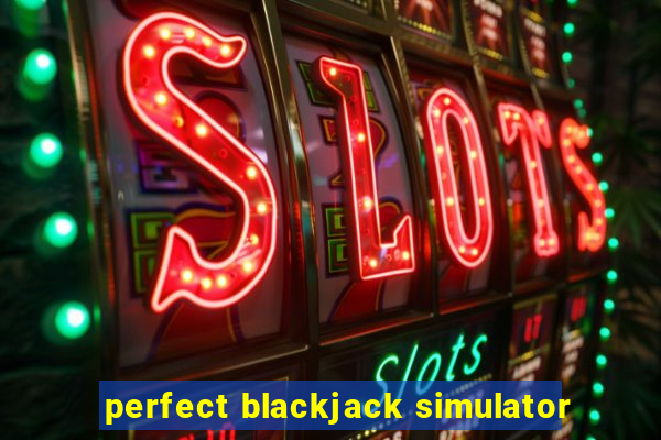 perfect blackjack simulator