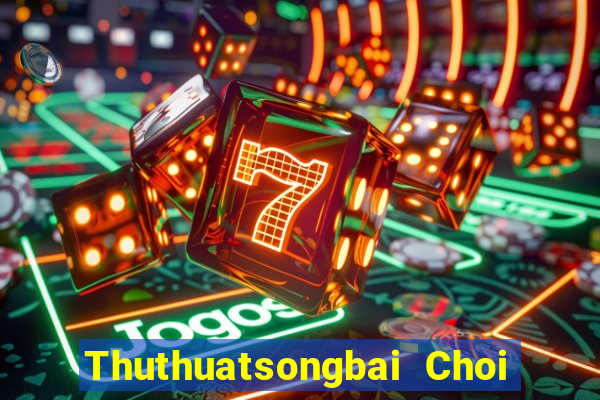 Thuthuatsongbai Choi Game Đánh Bài