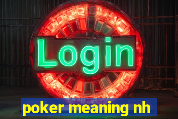 poker meaning nh