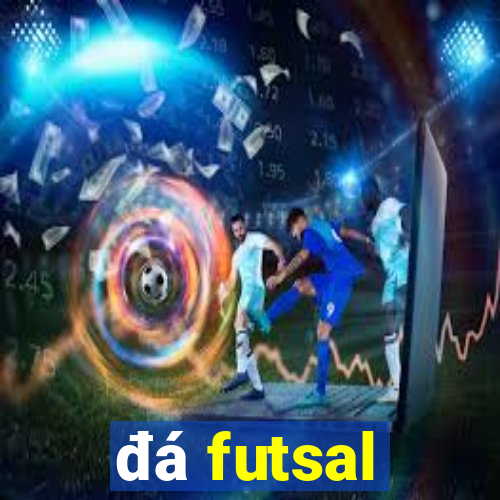 đá futsal