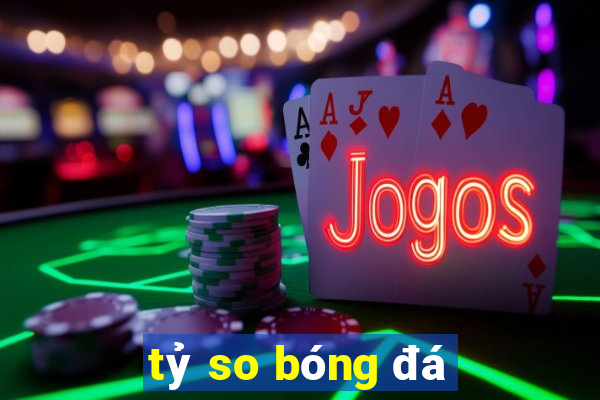 tỷ so bóng đá