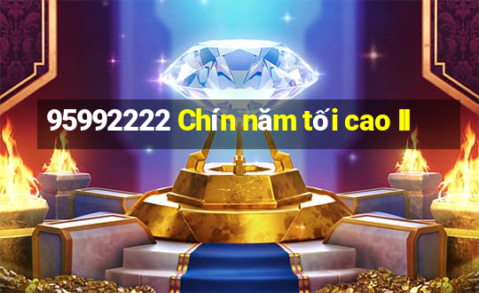 95992222 Chín năm tối cao II