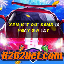 xem kết quả xsmb 10 ngày gần đây