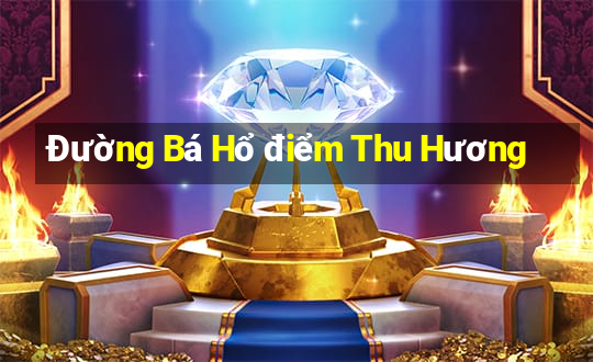 Đường Bá Hổ điểm Thu Hương