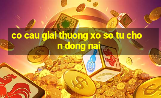 co cau giai thuong xo so tu chon dong nai