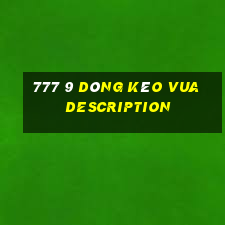 777 9 dòng kéo vua Description