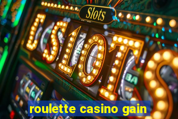 roulette casino gain