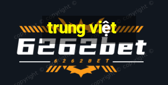 trung việt