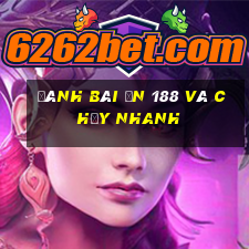 Đánh bài ăn 188 và chạy nhanh