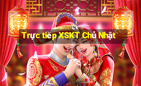 Trực tiếp XSKT Chủ Nhật