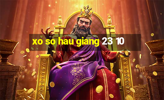 xo so hau giang 23 10