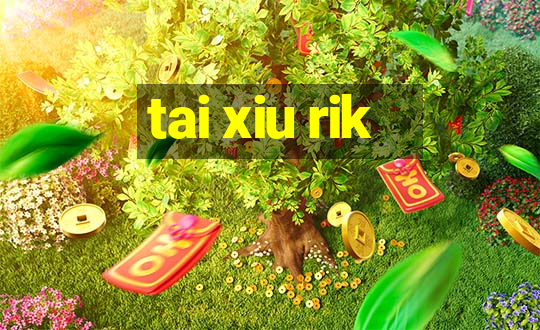 tai xiu rik