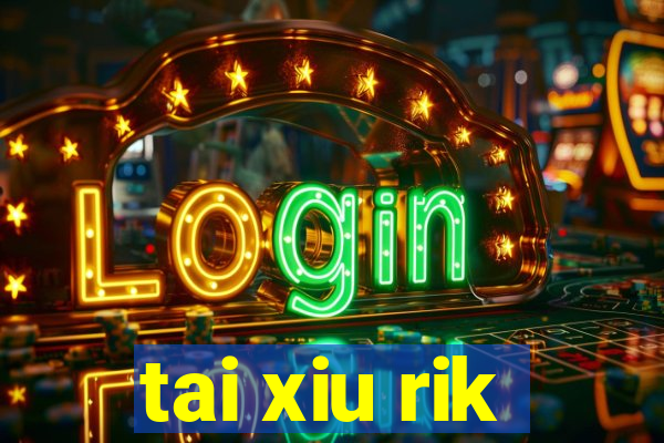 tai xiu rik