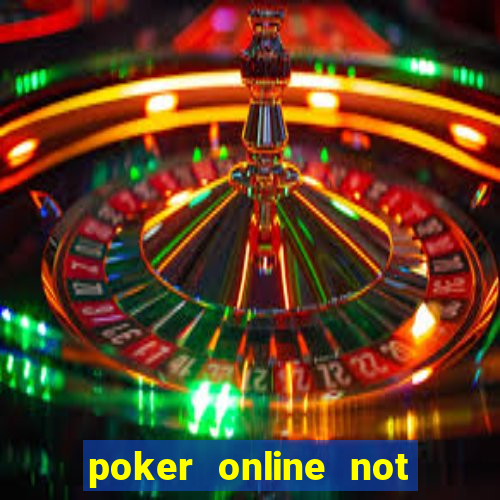 poker online not real money