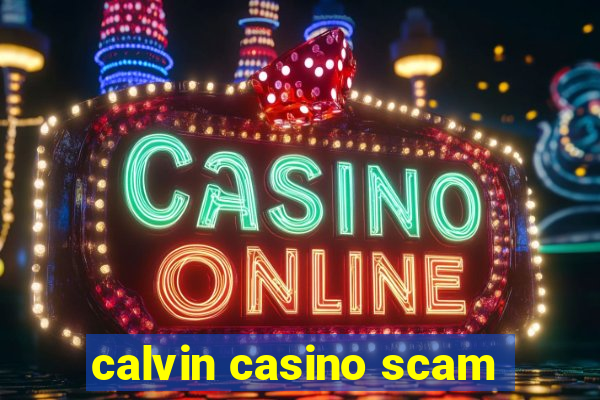 calvin casino scam