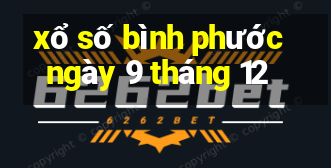 xổ số bình phước ngày 9 tháng 12