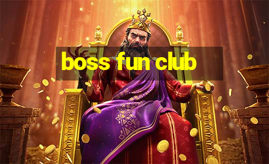 boss fun club