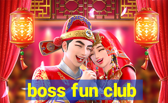 boss fun club