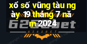 xổ số vũng tàu ngày 19 tháng 7 năm 2024