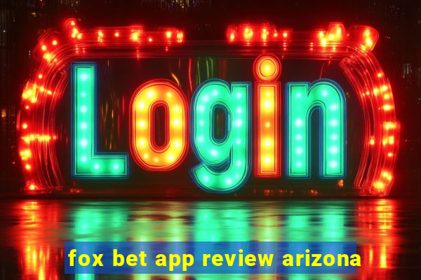 fox bet app review arizona